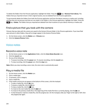 Page 136To delete the folders from the Pictures application, highlight the folder. Press the  key > Remove From Library. The 
folders that you imported remain in their original location, but are deleted from the Pictures application.
To permanently delete the folders from both the Pictures application and from the device memory or media card, including 
any files that are not pictures and that are not visible in the folders in the Pictures application, highlight the folder. Press the 
 key > Delete. The folders...