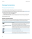 Page 224Manage Connections
Manage Connections basics
Check what wireless networks your device connects to
You can check the types of networks your device can connect to on your device, as well as by visiting www.blackberry.com/go/
devices
 to see feature specifications for your device model. The types of networks listed do not reflect network connections, 
only the ability of your device model to connect to those networks.
1.On the Home screen or in a folder, click the Options icon.
2.Click Device > About Device...