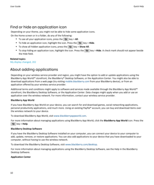 Page 12Find or hide an application iconDepending on your theme, you might not be able to hide some application icons.
On the Home screen or in a folder, do any of the following: •To see all your application icons, press the 
 key >  All.
• To hide an application icon, highlight the icon. Press the 
 key >  Hide.
• To show all hidden application icons, press the 
 key >  Show All .
• To stop hiding an application icon, highlight the icon. Press the 
 key >  Hide. A check mark should not appear beside
the Hide...