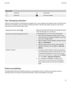 Page 19Home screenmissed callreceived callplaced callvoice mail message
Tips: Managing indicatorsIndicators tell you that there is something new or updated, such as a new message, voice message, or feed, or they inform youof the status of something, such as the battery or network connection. Indicators often appear on app icons, new content
within apps, and at the top of the Home screen.
Remove the new item indicator Open each item that has this indicator. For example, to remove
it from the Messages icon, click...