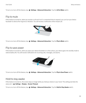 Page 33To turn on or turn off this feature, tap  Settings > Advanced Interaction. Tap the Lift to Wake switch.
Flip to mute
If this feature is turned on, when you receive a call and it isn