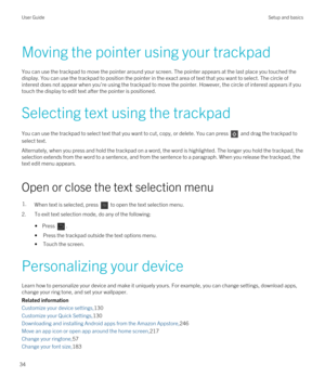 Page 34Moving the pointer using your trackpad
You can use the trackpad to move the pointer around your screen. The pointer appears at the last place you touched the 
display. You can use the trackpad to position the pointer in the exact area of text that you want to select. The circle of 
interest does not appear when you