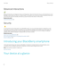 Page 14Advanced interactions
Advanced interactions are designed to help you do things faster. Advanced interactions let you control the behavior of your 
BlackBerry device when you move it in a certain manner. For example, you can set up your device so that the screen turns 
off and the device goes into standby mode when you place the device face down on a flat surface.
Related information
Advanced interactions,32
Security
To improve the security of information on your BlackBerry device, you can control what...