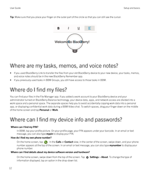 Page 12Tip: Make sure that you place your finger on the outer part of the circle so that you can still see the cursor.
 
 
Where are my tasks, memos, and voice notes? 