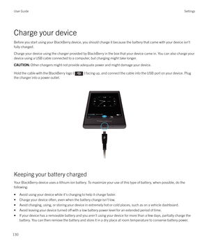 Page 130Charge your deviceBefore you start using your BlackBerry device, you should charge it because the battery that came with your device isn