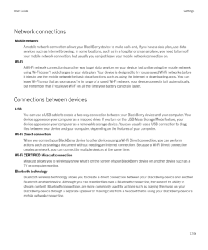 Page 139Network connections
Mobile networkA mobile network connection allows your BlackBerry device to make calls and, if you have a data plan, use data
services such as Internet browsing. In some locations, such as in a hospital or on an airplane, you need to turn 
o