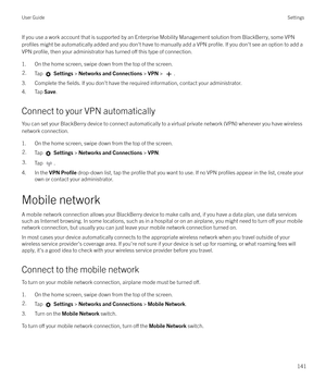 Page 141If you use a work account that is supported by an Enterprise Mobility Management solution from BlackBerry, some VPN
profiles might be automatically added and you don