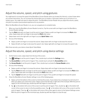 Page 184Adjust the volume, speed, and pitch using gesturesYou might want to increase the speed of the BlackBerry Screen Reader when you browse the Internet, or slow it down when
you receive instructions. You can increase the volume when you