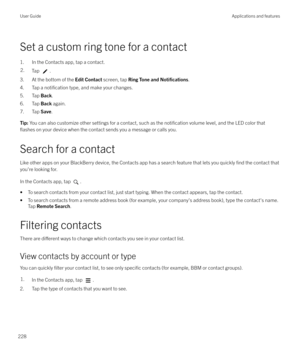 Page 228Set a custom ring tone for a contact1. In the Contacts app, tap a contact.
2.Tap .
3. At the bottom of the  Edit Contact screen, tap Ring Tone and Noti