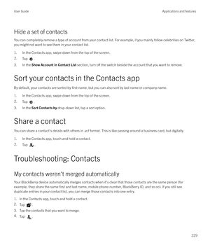 Page 229Hide a set of contactsYou can completely remove a type of account from your contact list. For example, if you mainly follow celebrities on Twitter,you might not want to see them in your contact list.
1. In the Contacts app, swipe down from the top of the screen.
2.Tap .
3. In the  Show Account in Contact List  section, turn o