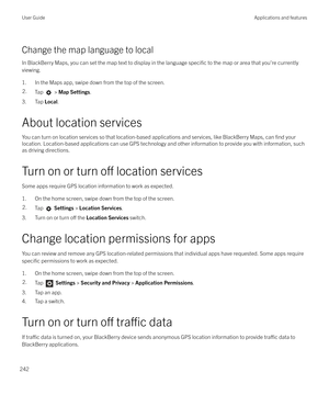 Page 242Change the map language to localIn BlackBerry Maps, you can set the map text to display in the language 
specific to the map or area that you