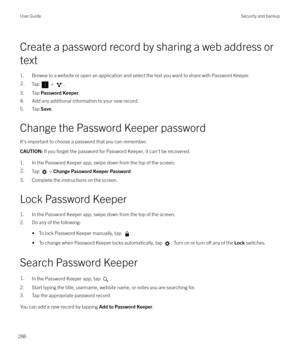 Page 286Create a password record by sharing a web address or
text 1. Browse to a website or open an application and select the text you want to share with Password Keeper.
2.Tap  > .
3. Tap  Password Keeper .
4. Add any additional information to your new record.
5. Tap  Save.
Change the Password Keeper password It