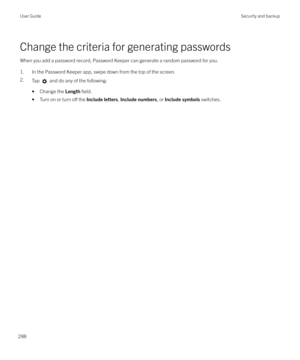 Page 288Change the criteria for generating passwordsWhen you add a password record, Password Keeper can generate a random password for you.
1. In the Password Keeper app, swipe down from the top of the screen.
2. Tap 
 and do any of the following:
