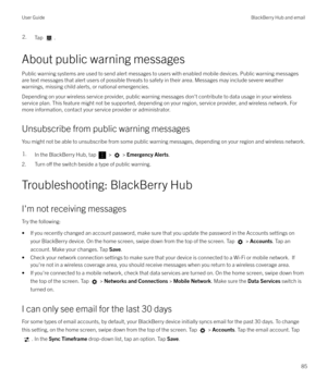 Page 852.Tap .
About public warning messages
Public warning systems are used to send alert messages to users with enabled mobile devices. Public warning messages are text messages that alert users of possible threats to safety in their area. Messages may include severe weather warnings, missing child alerts, or national emergencies.
Depending on your wireless service provider, public warning messages don