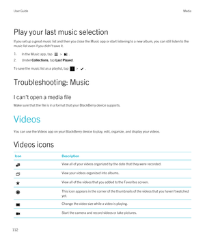 Page 112Play your last music selection
If you set up a great music list and then you close the Music app or start listening to a new album, you can still listen to the\
 music list even if you didn