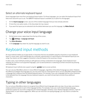 Page 175Select an alternate keyboard layout
Some languages have more than one keyboard layout option. For those languages, you can select the keyboard layout that feels most natural for you to use. The QWERTY keyboard layout is available as an option for all languages.
1.On the Input Language screen, tap one of the enabled languages that you have already selected.
2.If more than one option exists, in the drop-down list, tap a layout.
3.If you want the layout you