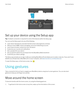 Page 19 
Set up your device using the Setup app
Tip: A network connection is required for some of the features within the Setup app.
You can use the Setup app to do any of the following:
