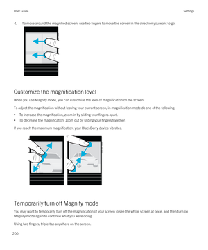 Page 2004.To move around the magnified screen, use two fingers to move the screen in the direction you want to go. 
Customize the magnification level
When you use Magnify mode, you can customize the level of magnification on the screen.
To adjust the magnification without leaving your current screen, in magnification mode do one of the following:

