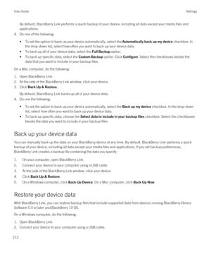 Page 212By default, BlackBerry Link performs a quick backup of your device, including all data except your media files and 
applications.
4.Do one of the following:
