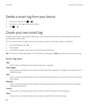 Page 264 
Delete a smart tag from your device
1.In the Smart Tags app, tap  > .
2.Select one or more tags that you want to delete.
3.Tap  > .
Create your own smart tag
The NFC feature might not be available, depending on your wireless service provider, your administrator