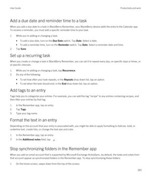 Page 281Add a due date and reminder time to a task
When you add a due date to a task in BlackBerry Remember, your BlackBerry device adds the entry to the Calendar app. 
To receive a reminder, you must add a specific reminder time to your task.
1.While you