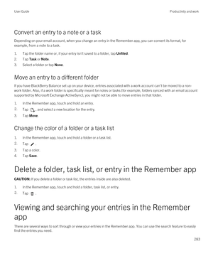 Page 283Convert an entry to a note or a task
Depending on your email account, when you change an entry in the Remember app, you can convert its format, for 
example, from a note to a task.
1.Tap the folder name or, if your entry isn