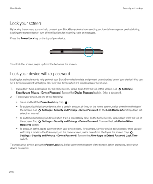 Page 288Lock your screen
By locking the screen, you can help prevent your BlackBerry device from sending accidental messages or pocket dialing. 
Locking the screen doesn