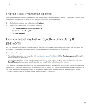 Page 39Find your BlackBerry ID on your old device
If you have previously created a BlackBerry ID and are switching to a new BlackBerry device, it