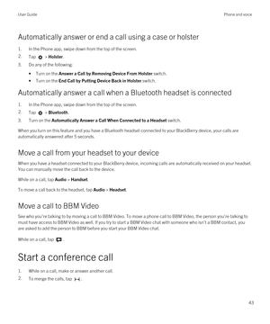 Page 43Automatically answer or end a call using a case or holster
1.In the Phone app, swipe down from the top of the screen.
2.Tap  > Holster.
3.Do any of the following:
