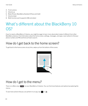 Page 104.Front camera
5.Volume up
6.Mute (Press); BlackBerry Assistant (Press and hold)
7.Volume down
8.Multi-function port (supports USB and video)
What