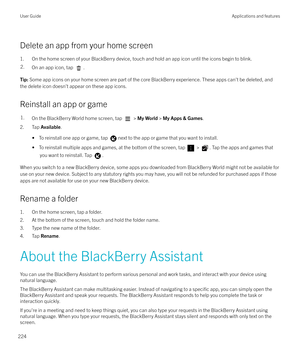 Page 224Delete an app from your home screen
1. On the home screen of your BlackBerry device, touch and hold an app icon until the icons begin to blink.
2.On an app icon, tap .Tip:  Some app icons on your home screen are part of the core BlackBerry experience. These apps can