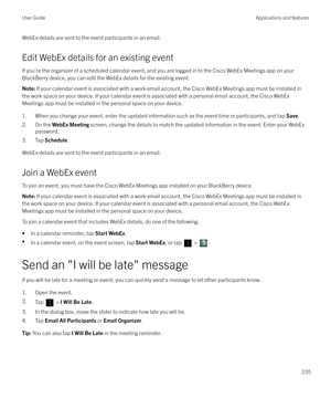 Page 235WebEx details are sent to the event participants in an email.Edit WebEx details for an existing event
If you