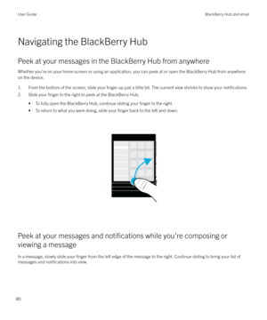 Page 80Navigating the BlackBerry Hub
Peek at your messages in the BlackBerry Hub from anywhere Whether you