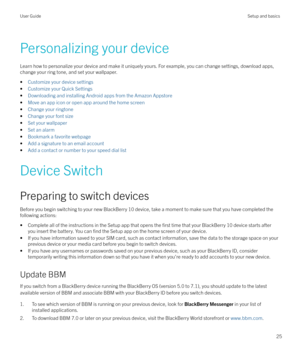 Page 25Personalizing your deviceLearn how to personalize your device and make it uniquely yours. For example, you can change settings, download apps,change your ring tone, and set your wallpaper.
