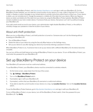 Page 295After you turn on BlackBerry Protect, visit http://protect.blackberry.com and sign in with your BlackBerry ID. On the
BlackBerry Protect website, you can view the current location of your device on a map, make it ring (even if it