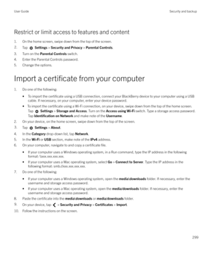 Page 299Restrict or limit access to features and content1. On the home screen, swipe down from the top of the screen.
2.Tap   Settings  > Security and Privacy  > Parental Controls .
3. Turn on the Parental Controls  switch.
4. Enter the Parental Controls password.
5. Change the options.
Import a 
certificate from your computer
1. Do one of the following: 