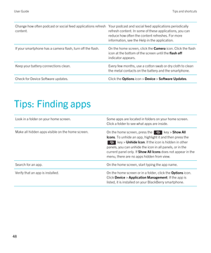 Page 48Change how often podcast or social feed applications refresh content.Your podcast and social feed applications periodically 
refresh content. In some of these applications, you can 
reduce how often the content refreshes. For more 
information, see the Help in the application.If your smartphone has a camera flash, turn off the flash.On the home screen, click the Camera icon. Click the flash 
icon at the bottom of the screen until the 
flash off 
indicator appears.
Keep your battery connections...