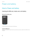 Page 302Power and battery
How to: Power and battery
Inserting the SIM card, media card, and battery
Remove the battery door
 
 
To remove the battery door, pull up the bottom of the battery door.
Insert the SIM card
Depending on your BlackBerry smartphone model or your wireless service provider, you might not need a SIM card for your 
smartphone.
 
User GuidePower and battery
302  