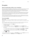 Page 328Encryption
About encrypting data and files on your smartphone
When encryption for data on your BlackBerry smartphone is turned on, your smartphone uses a private key to encrypt data 
stored on your smartphone, including data that your smartphone receives when it's locked. When you lock your 
smartphone with a password, a lock indicator appears at the top of the screen when your smartphone has secured your 
data. You can also encrypt the files on your media card using your smartphone password, an...