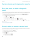 Page 354Service books and diagnostic reports
Run, view, send, or delete a diagnostic 
report
To help your wireless service provider or administrator troubleshoot a network connection issue or messaging service issue,  you can run and send a diagnostic report.
1.On the home screen, click the connections area at the top of the screen, or click the Manage Connections icon.
2.Click Networks and Connections > Mobile Network.
3.Press the  key > Diagnostics Test. 
 • To run a report, press the  key > Run.
 • To view a...