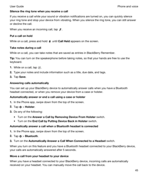 Page 45Silencetheringtonewhenyoureceiveacall
If you receive a call while your sound or vibration notifications are turned on, you can quickly silence 
your ring tone and stop your device from vibrating. When you silence the ring tone, you can still answer 
or decline the call.
When you receive an incoming call, tap .
Putacallonhold
While on a call, press and hold  until CallHeld appears on the screen.
Takenotesduringacall
While on a call, you can take notes that are saved as entries in...