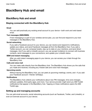 Page 61BlackBerryHubandemail
BlackBerryHubandemail
StayingconnectedwiththeBlackBerryHub
Email
You can add practically any existing email account to your device