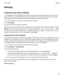 Page 123Settings
Customizeyourdevicesettings
Your BlackBerry device is designed to provide you with extensive customization and control. You can 
take it out of the box and get started, but you can also tailor and optimize your device for your needs. 
Get acquainted with the options and discover more about what your device can do.
1.On the home screen, swipe down from the top of the screen.
2.Tap  Settings.
3.Tap the item that you want to customize.
Tip:To customize the order of items in the Settings list,...