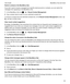 Page 84RestrictcontactsintheBlackBerryHub
If you donht want to receive messages from specific email accounts or contacts, you can restrict the 
messages from appearing in the 
BlackBerry Hub.
1.In the BlackBerry Hub, tap  >  > RecentContactManagement.
2.Tap a contact name to add it to your restricted contacts list.
To remove a contact from the restricted contacts list, on the RecentContactManagement screen, tap 
, and tap a contact name.
Clearrecentcontactsuggestions
By design, the BlackBerry Hub...