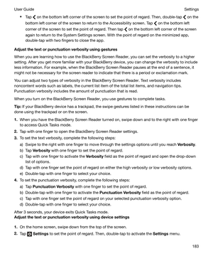 Page 183tTap  on the bottom left corner of the screen to set the point of regard. Then, double-tap  on the
bottom left corner of the screen to return to the Accessibility screen. Tap 
 on the bottom left
corner of the screen to set the point of regard. Then tap 
 on the bottom left corner of the screen
again to return to the System Settings screen. With the point of regard on the minimized app, double-tap with two fingers to close the app.
Adjustthetextorpunctuationverbosityusinggestures
When you are...