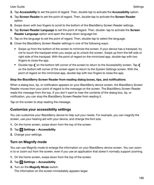 Page 1883.Tap  Accessibility  to set the point of regard. Then, double-tap to activate the  Accessibility option.
4. Tap  ScreenReader  to set the point of regard. Then, double-tap to activate the  ScreenReader
option.
5. Swipe down with two fingers to scroll to the bottom of the BlackBerry Screen Reader settings.
6. Tap  ScreenReaderLanguage  to set the point of regard. Then, double- tap to activate the  Screen
ReaderLanguage  option and open the drop-down language list.
7. Tap on the language to set the...