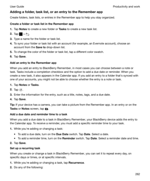 Page 262Addingafolder,tasklist,oranentrytotheRememberappCreate folders, task lists, or entries in the Remember app to help you stay organized.
CreateafolderortasklistintheRememberapp 1. Tap  Notes  to create a new folder or  Tasks to create a new task list.
2. Tap 
 > .
3. Type a name for the folder or task list.
4. To sync your folder or task list with an account (for example, an Evernote account), choose an
account from the  Saveto drop-down list.
5. To change the color of the folder or...