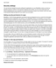 Page 283Securitysettings
You can set and change the security settings for applications on your BlackBerry device, and set up 
parental controls to restrict or limit access to features and content. You can use a smart card, and 
import certificates from your computer to increase the security of data on your device. And if you need 
to permanently delete all data from your device, you can wipe it.
Settingsecuritypermissionsforapps
BlackBerry 10 OS includes application permissions that are designed to let you...