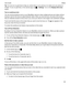 Page 90Tip:You can turn on grid lines to help you center items in your picture or to make sure your picture is 
straight. To turn on grid lines, in the Camera app, tap 
 > Settings. Turn on the DisplayGridLines
switch.
Turnonautofocuslock
You can use the autofocus lock on your BlackBerry device to take multiple pictures and videos without 
having to wait for the focus to adjust between takes. When you lock the focus, the area of the screen 
that you selected remains in focus even if you move your device...