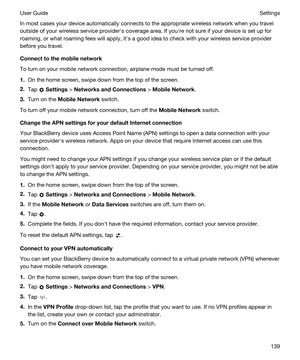 Page 139In most cases your device automatically connects to the appropriate wireless network when you travel 
outside of your wireless service providerhs coverage area. If youhre not sure if your device is set up for 
roaming, or what roaming fees will apply, iths a good idea to check with your wireless service provider 
before you travel.
Connecttothemobilenetwork
To turn on your mobile network connection, airplane mode must be turned off.
1.On the home screen, swipe down from the top of the screen.
2.Tap...